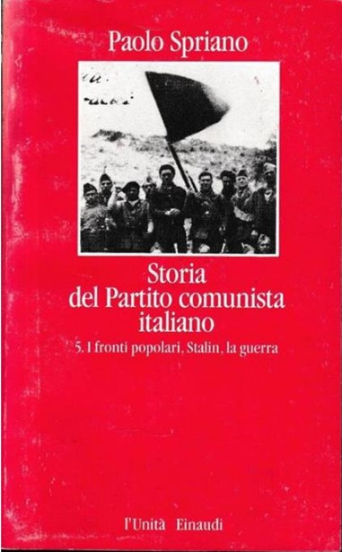 STORIA DEL PARTITO COMUNISTA ITALIANO 5 - I fronti popolari, Stalin, la guerra